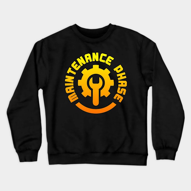 MAINTENANCE PHASE Crewneck Sweatshirt by MufaArtsDesigns